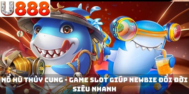 Nổ hũ thuỷ cung U888